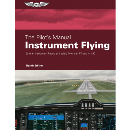 The Pilot’s Manual: Instrument Flying (8th Edition, Hardcover)